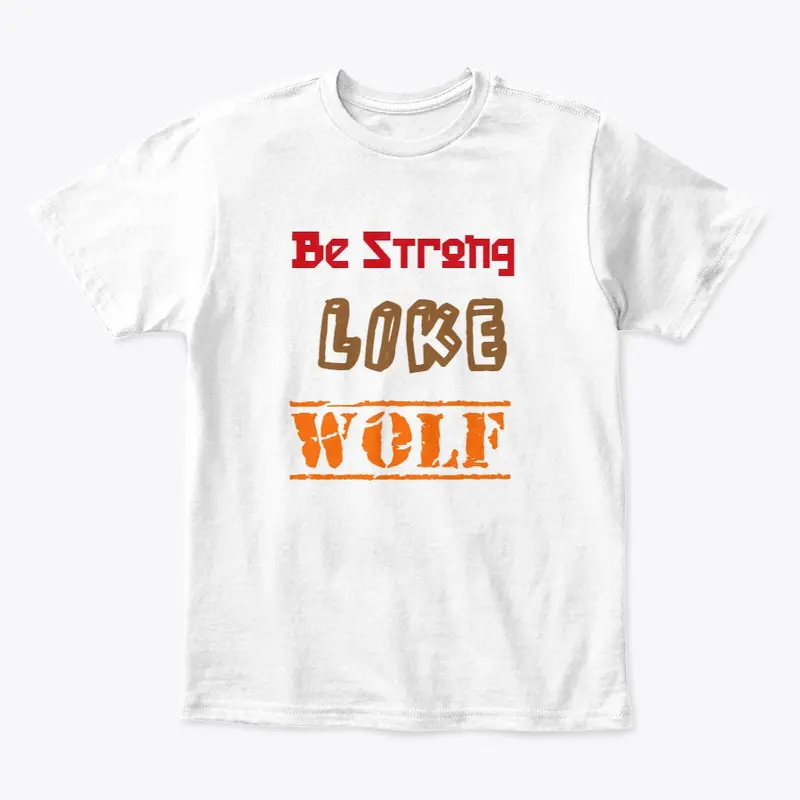 Be strong Like Wolf