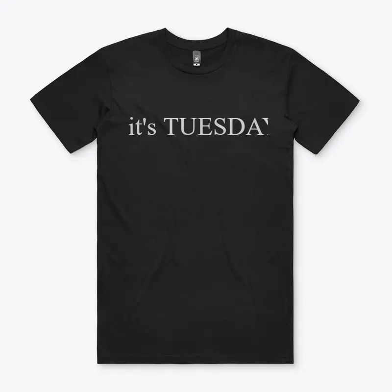 It's TUESDAY