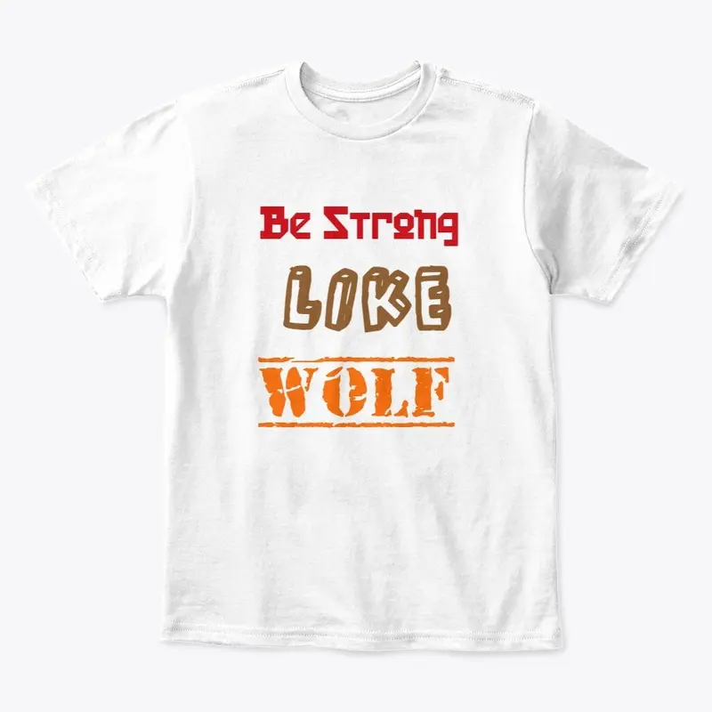 Be strong Like Wolf